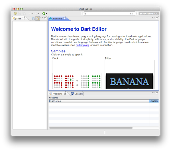 Первое, что вы увидите при открытии Dart Editor