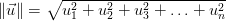    \ | \ VEC {и} \ |  = \ sqrt {u ^ 2_1 + u ^ 2_2 + u ^ 2_3 + \ ldots + u ^ 2_n}   