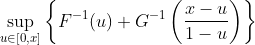 http://latex.codecogs.com/gif.latex?\sup_ {и \ в [0, х]} \ влево \ {F ^ {-1} (и) + G ^ {-1} \ влево (\ гидроразрыва {хи} {1-у} \ справа) \ право \}