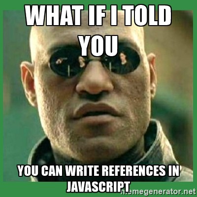 Морфеус: Что если я скажу тебе, ты можешь писать ссылки на JavaScript?