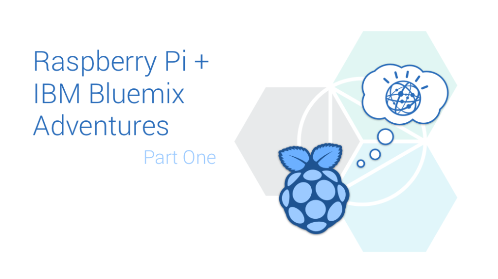 Raspberry Pi и IBM Bluemix Adventures часть первая